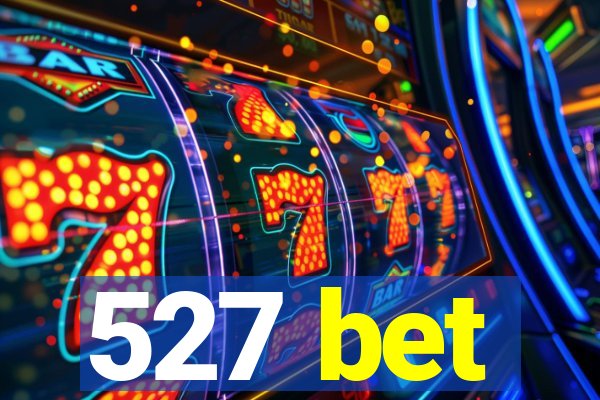 527 bet